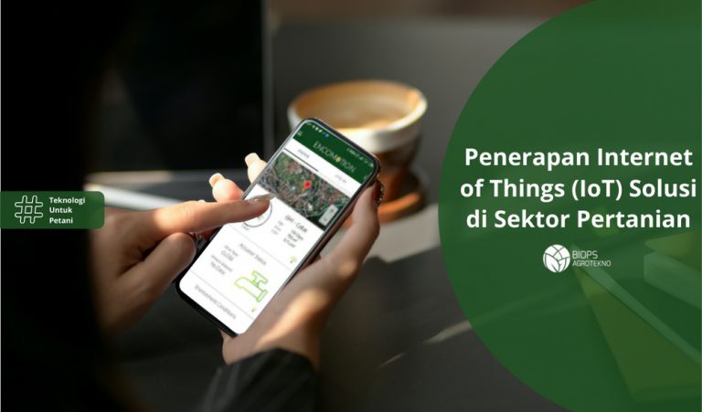 Penerapan Internet of Things (IoT) Solusi di Sektor Pertanian - Teknologi